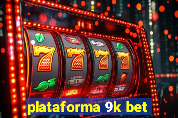 plataforma 9k bet